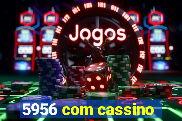 5956 com cassino